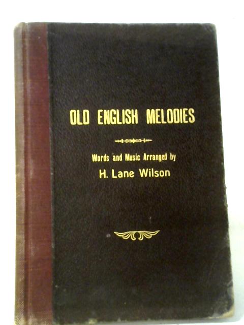Old English Melodies By H. Lane Wilson