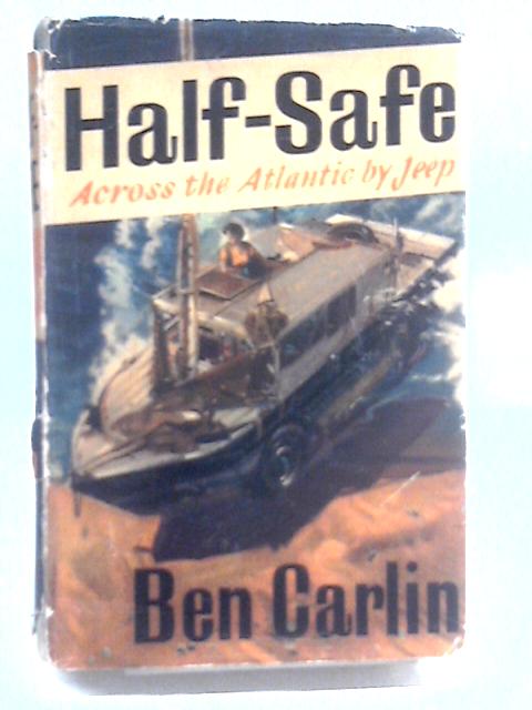 Half-Safe: Across The Atlantic By Jeep By Ben Carlin