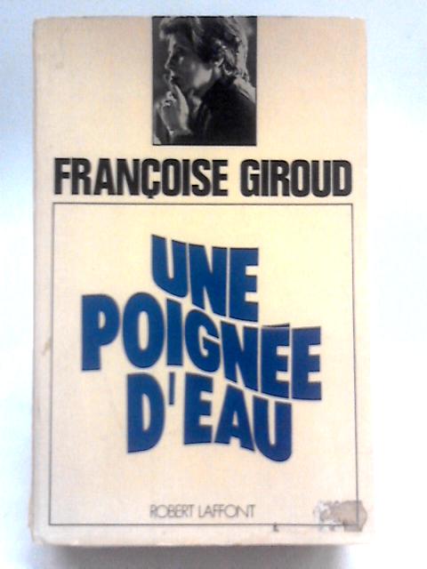 Une Poignee D'Eau von Franoise Giroud
