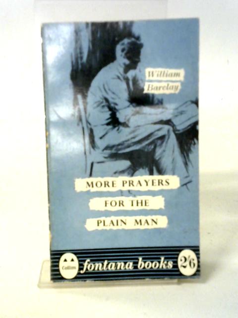 More Prayers For The Plain Man By William Barclay