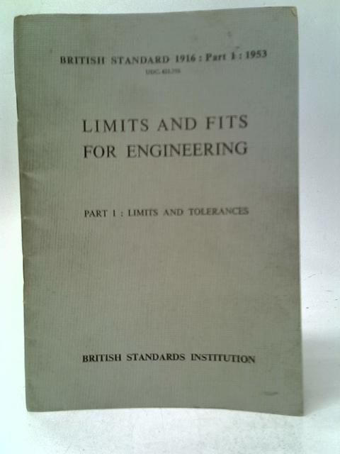 Limits and Fits for Engineering. B.S.1916: Part 1:1953