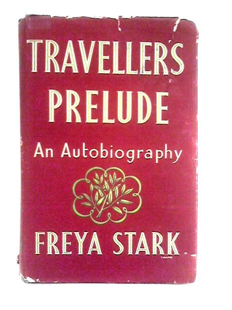 Traveller's Prelude: An Autobiography von Freya Stark