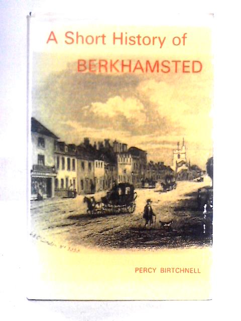 A Short History of Berkhamsted von Percy C. Birtchnell