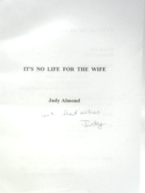 It's No Life for the Wife von Judy Almond