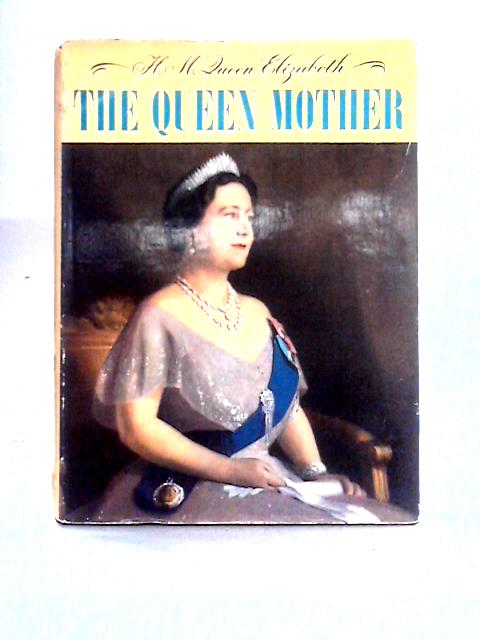 HM Queen Elizabeth the Queen Mother By Margaret Saville