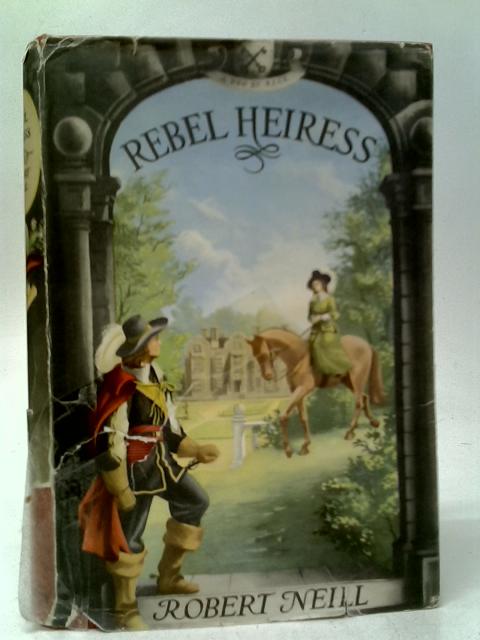 Rebel Heiress By Robert Neill