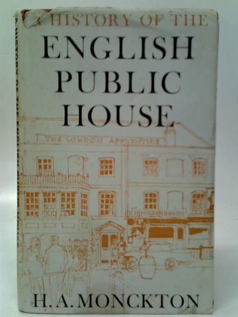 A History of the English Public House von H.A.Monckton