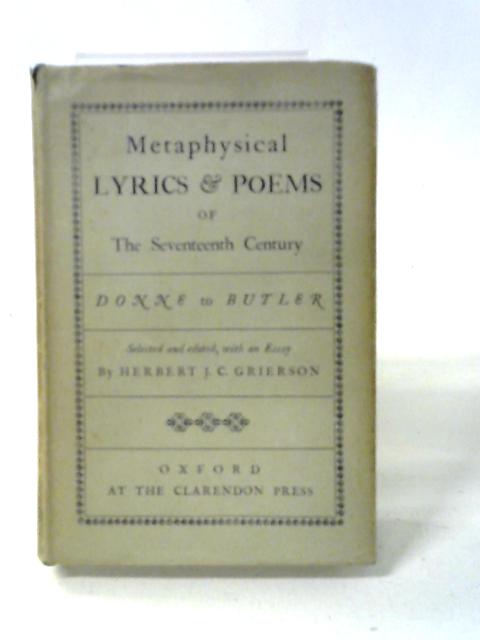 Metaphysical Lyrics And Poems Of The Seventeenth Century By Sir Herbert John Clifford Grierson