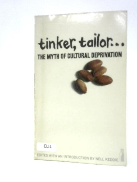 Tinker, Tailor: Myth of Cultural Deprivation (Penguin Education) By Neil Keddie (Ed.)