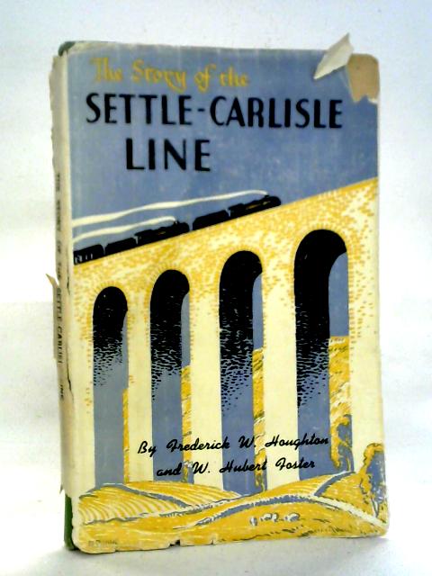 The Story Of The Settle-Carlisle Line von Fredrick W Houghton