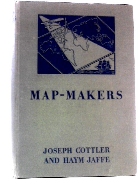 Map-Makers By Joseph Cottler & H. Jaffe