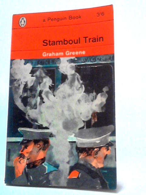 Stamboul Train: An Entertainment By Graham Greene