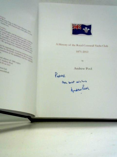 A History of the Royal Cornwall Yacht Club 1871 - 2012 By Andrew Pool