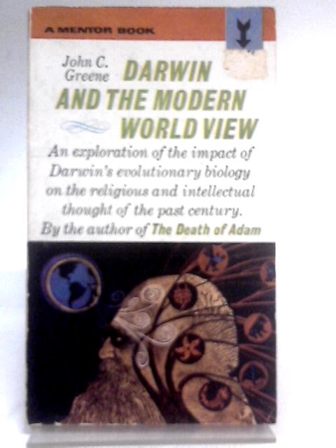 Darwin and the Modern World View the Rockwell Lectures Rice University By John C. Greene