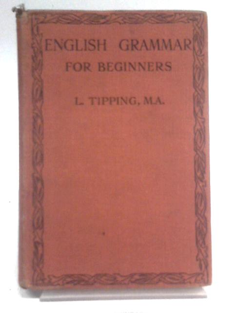 An English Grammar for Beginners By Llewelyn Tipping