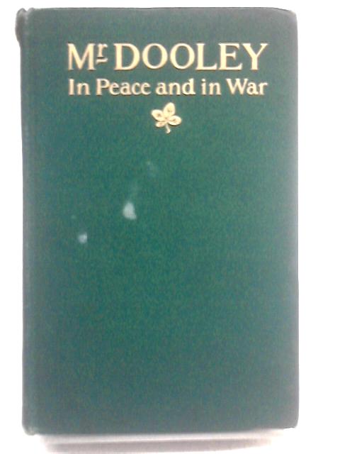 Mr Dooley In Peace and In War von Unstated