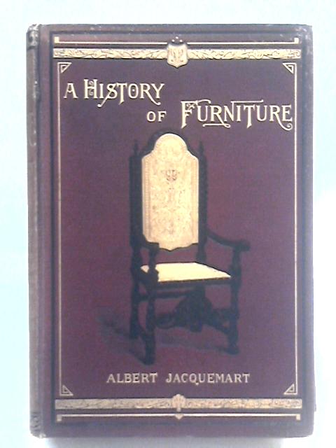 A History Of Furniture By Albert Jacquemart