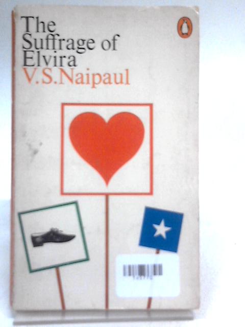 The suffrage of elvira By V. S. Naipaul