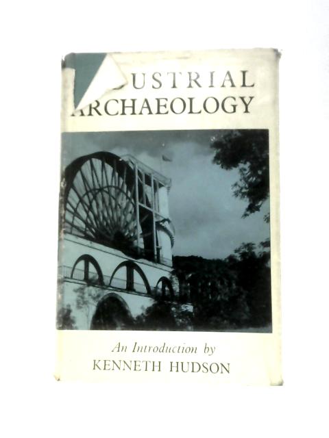 Industrial Archaeology By Kenneth Hudson