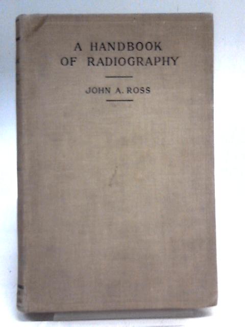 A Handbook of Radiography By John Alexander Ross