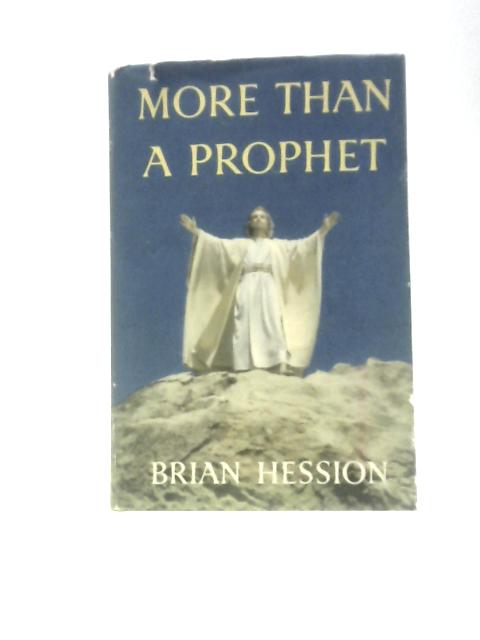 More Than A Prophet: The Life Of Jesus By Brian Hession