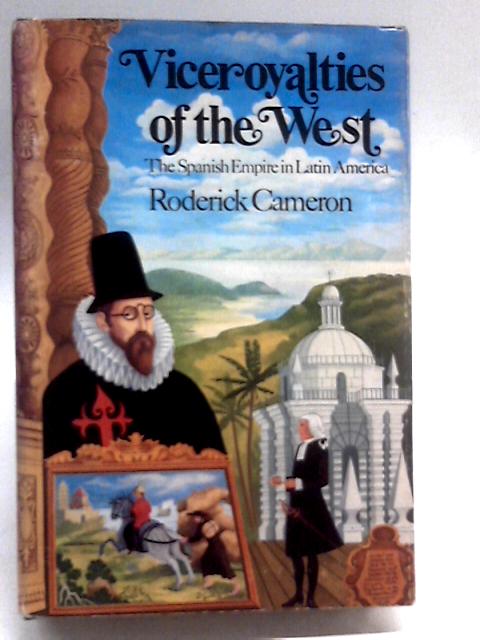 Viceroyalties of the West par Roderick Cameron