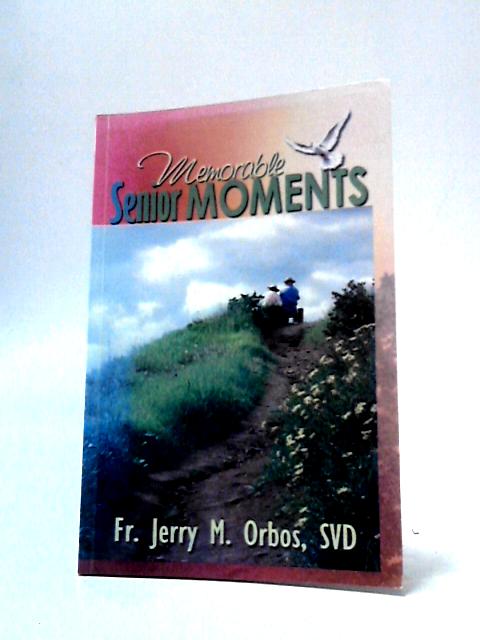 Memorable Senior Moments By Fr. Jerry M. Orbos