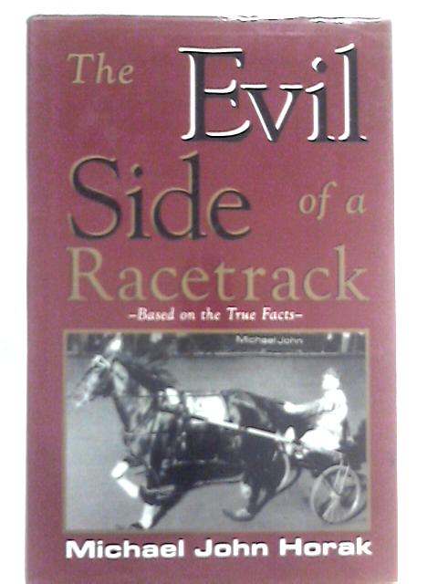 The Evil Side of a Racetrack By Michael John Horak