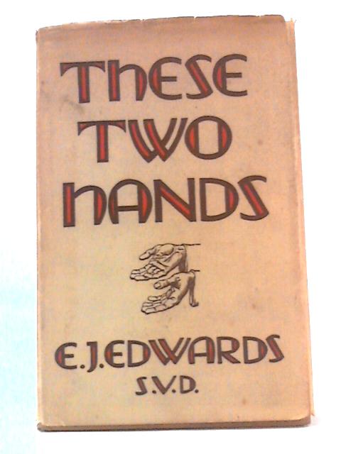 These Two Hands By E.J. Edwards