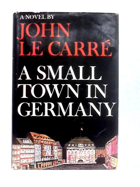 A Small Town In Germany By Le Carre John