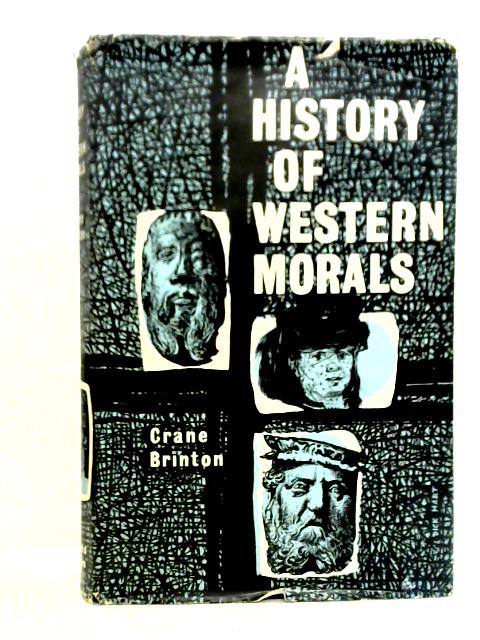 A History of Western Morals By Crane Brinton