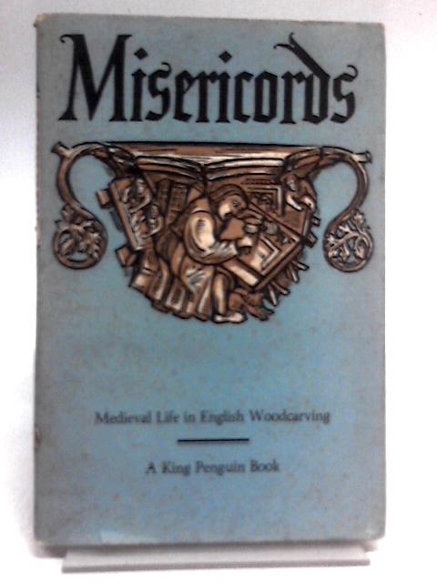 Misericords: Medieval Life In English Woodcarving (King Penguin Books Series; No.72) von M.D. Anderson