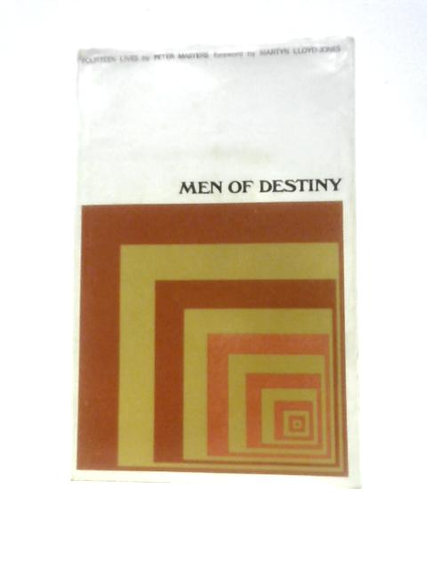 Men Of Destiny. Fourteen Lives By Peter Masters