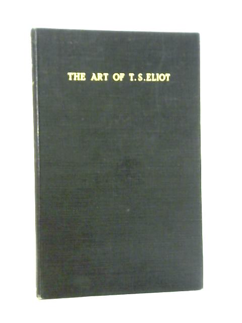 The Art Of T. S. Eliot von Helen Gardner