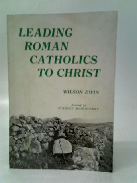 Leading Roman Catholics to Christ By Wilson Ewin