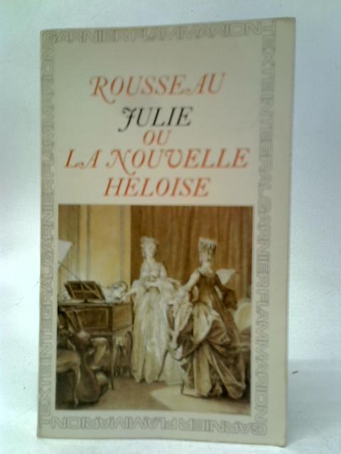 Julie ou la Nouvelle Heloise By Jean Jacques Rousseau