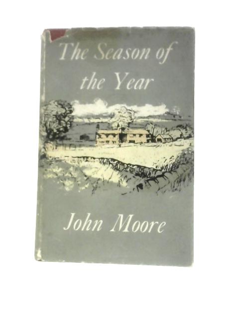 Season of the Year: Some Country Countentments By John Moore