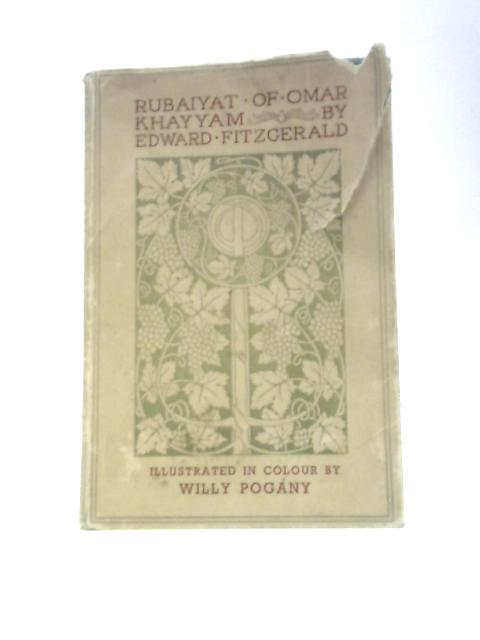 The Rubaiyat of Omar Khayyam By Willy Pogany