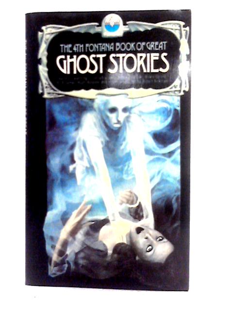 The Fourth Fontana Book of Great Ghost Stories By Robert Aickman