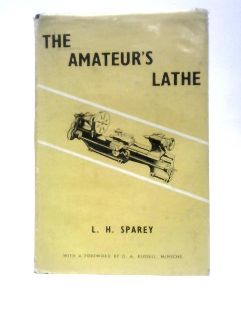 The Amateur's Lathe von Lawrence Henry Sparey