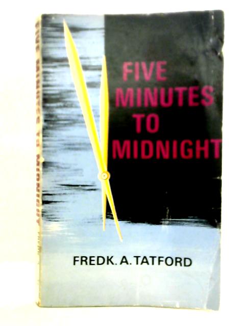 Five Minutes to Midnight By Fredk A. Tatford