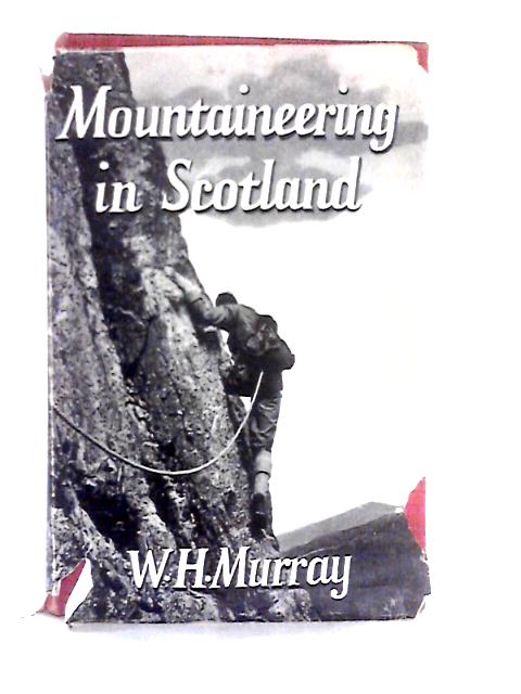 Mountaineering in Scotland By W. H. Murray