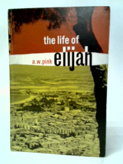 The Life of Elijah By A.W.Pink