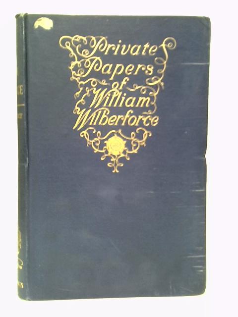 Private Papers of William Wilberforce von A.M.Wilberforice (Edt.)