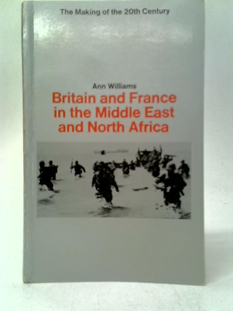 Britain and France in the Middle East and North Africa By Ann Williams