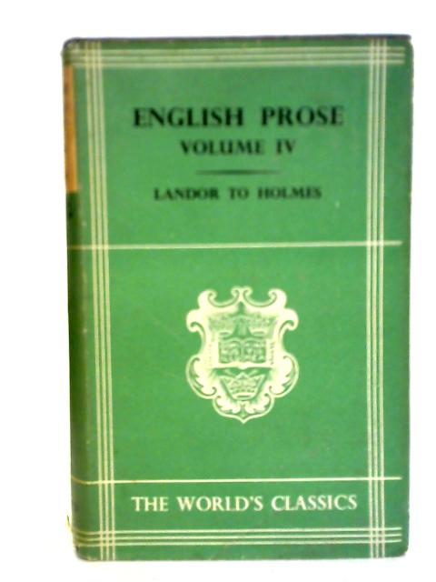 English Prose, Volume IV: Landor to Holmes von William Peacock Ed.