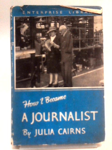 How I Became a Journalist By Julia Cairns