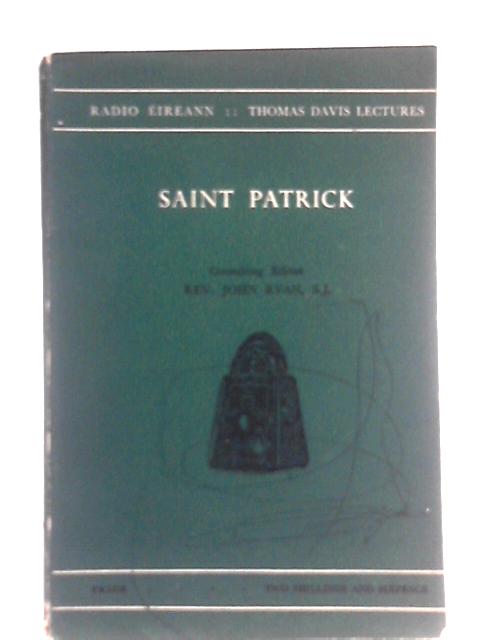 Saint Patrick. Thomas Davis Lectures By Rev. John Ryan (Ed)