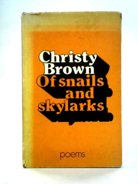 Of Snails and Skylarks von Christy Brown