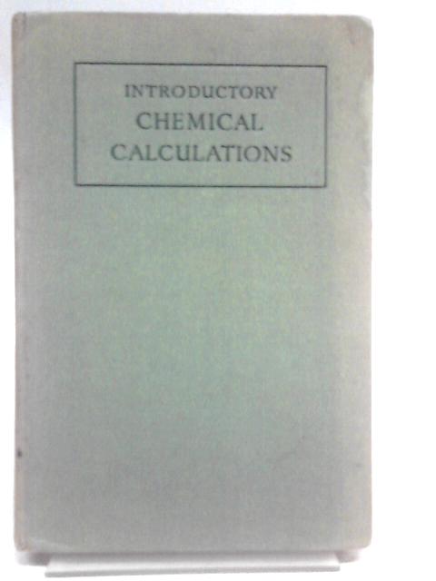 Introductory Chemical Calculations By Sylvanus J. smith